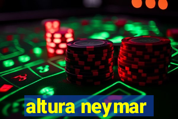 altura neymar